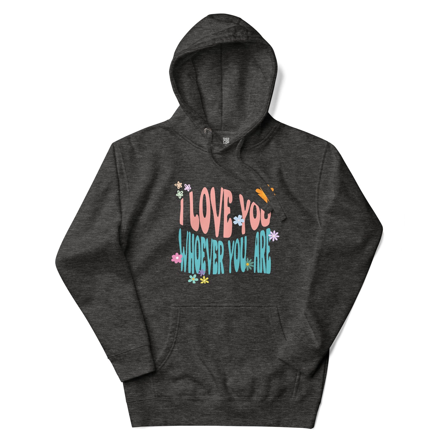 I Love You Whoever You Are - Unisex Hoodie
