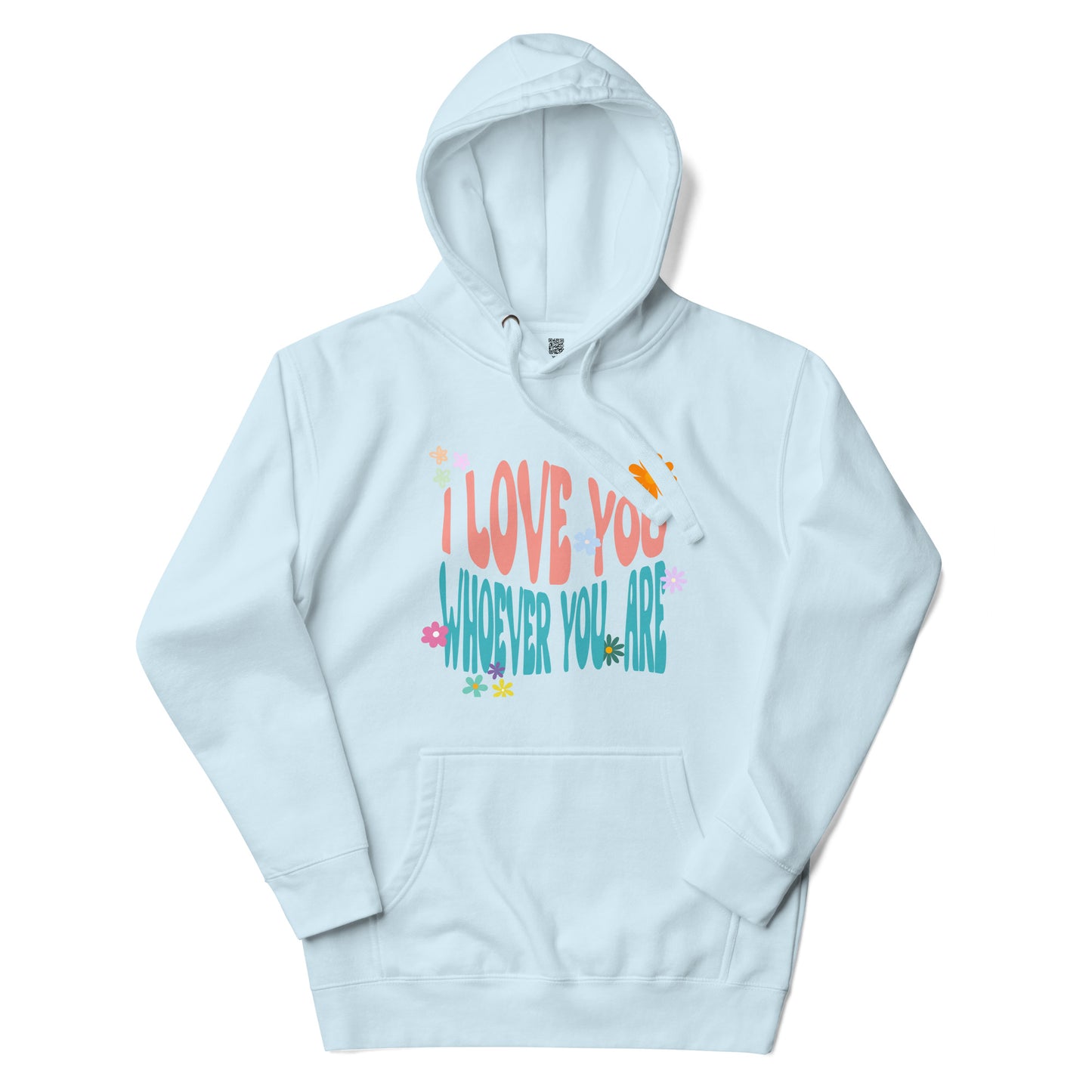 I Love You Whoever You Are - Unisex Hoodie